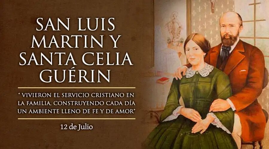 Hoy celebramos a San Luis Martin y Santa Celia Guerin, padres de Santa Teresita de Lisieux