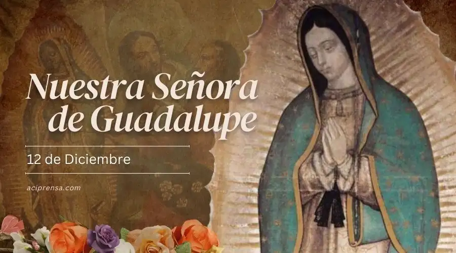 Hoy recordamos a la Virgen de Guadalupe, Emperatriz de América y Patrona de México