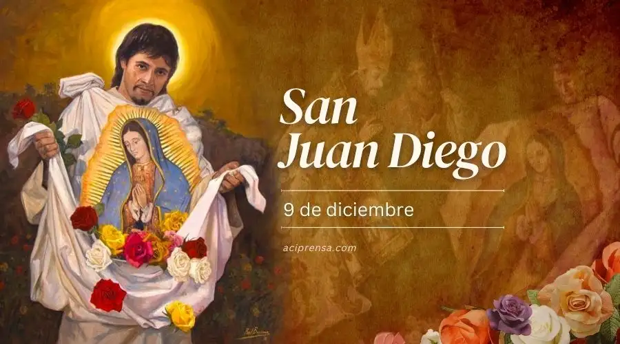 Hoy celebramos a San Juan Diego, el vidente de la Virgen de Guadalupe