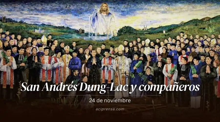 Hoy se celebra a San Andrés Dung-Lac y compañeros, asesinados por odio a la fe