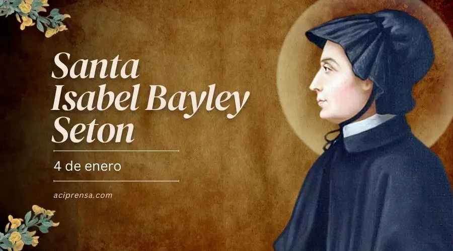 Hoy celebramos a Santa Isabel Ana Bayley Seton, la primera santa nacida en Estados Unidos