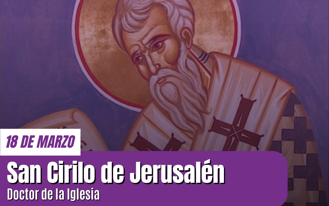 San Cirilo de Jerusalén: un legado de sabiduría y valentía en la Fe