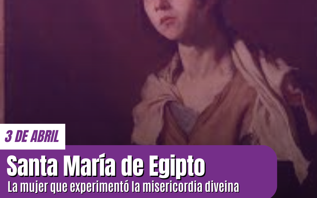 María de Egipto: historia de un amor que sana y conmueve