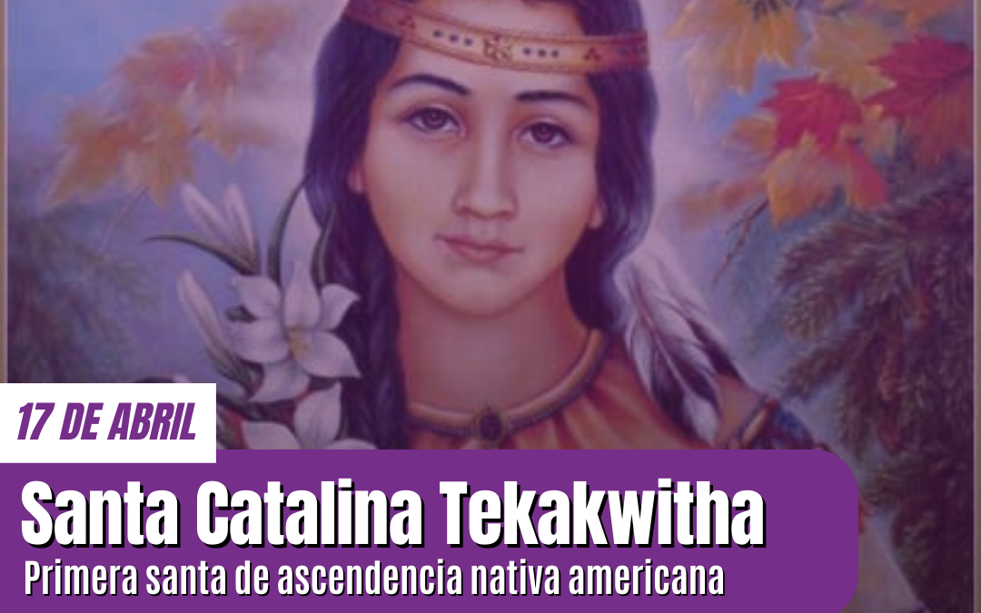 Santa Catalina Tekakwitha: Un Puente entre Culturas y Tradiciones