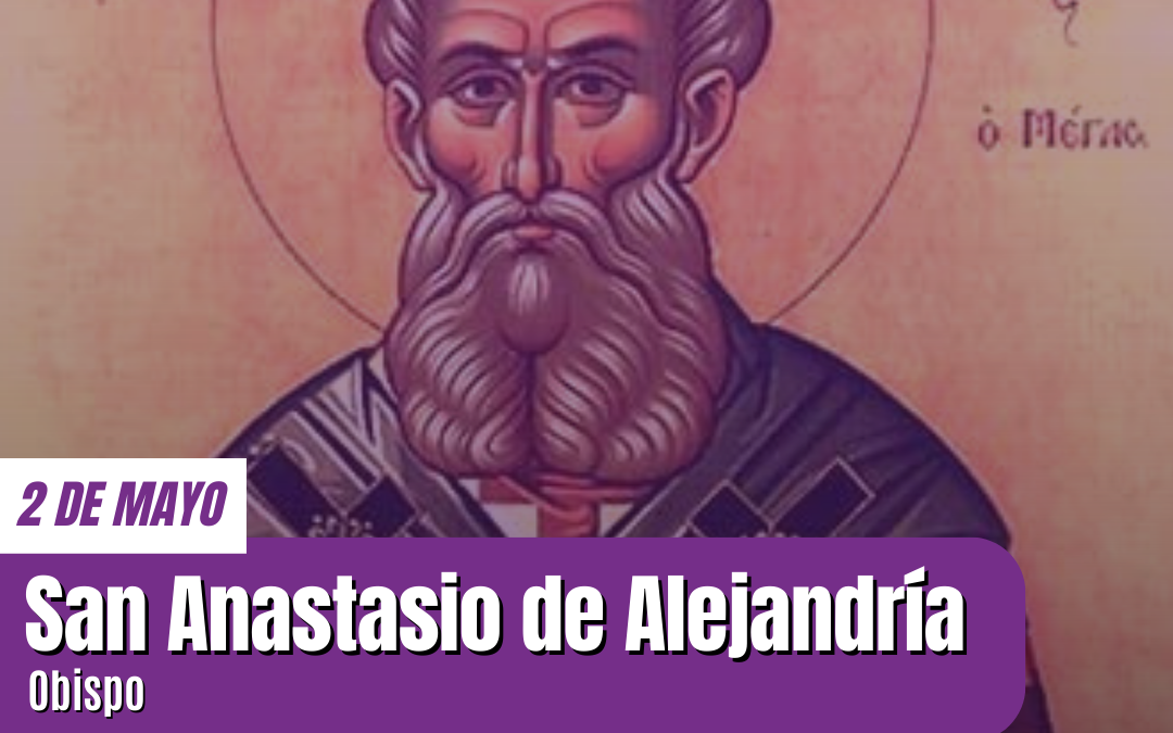 San Atanasio de Alejandría: Defensor incansable de la fe