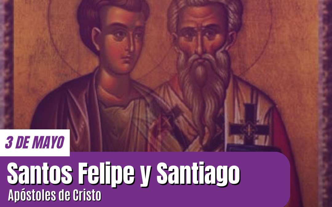 Felipe y Santiago: Apóstoles fieles de Cristo