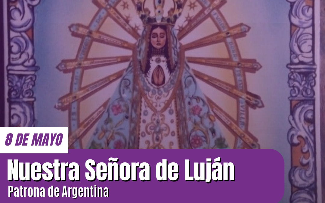 Nuestra Señora de Luján: Patrona de la Argentina