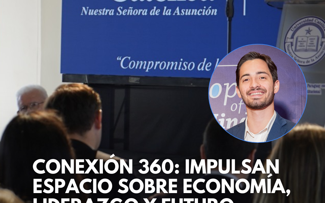 Conexión 360: Impulsan espacio sobre economía, liderazgo y futuro