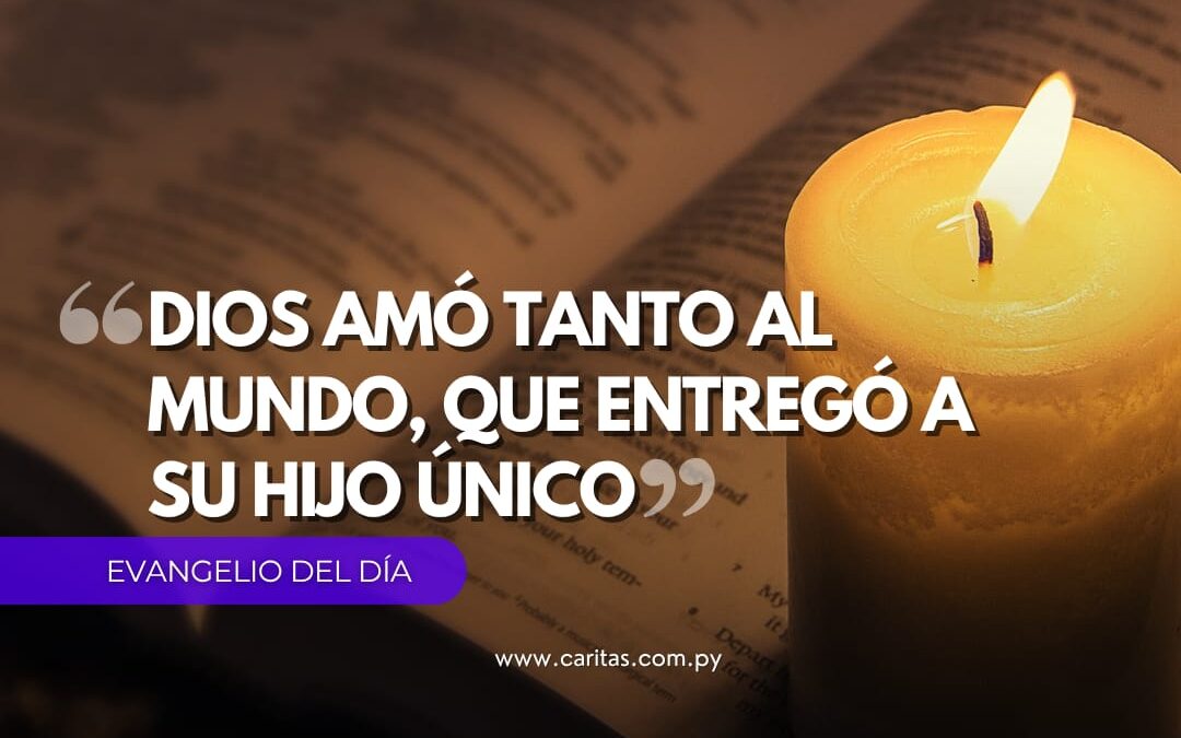 “Dios amó tanto al mundo, que entregó a su hijo único”