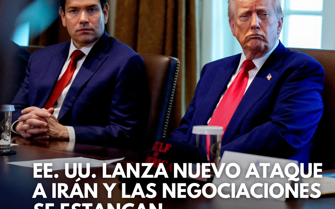 EE. UU. lanza nuevo ataque a Irán y las negociaciones se estancan