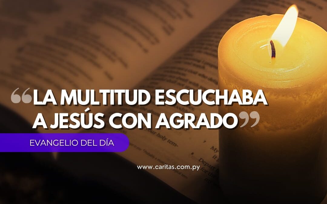 La multitud escuchaba a Jesús con agrado