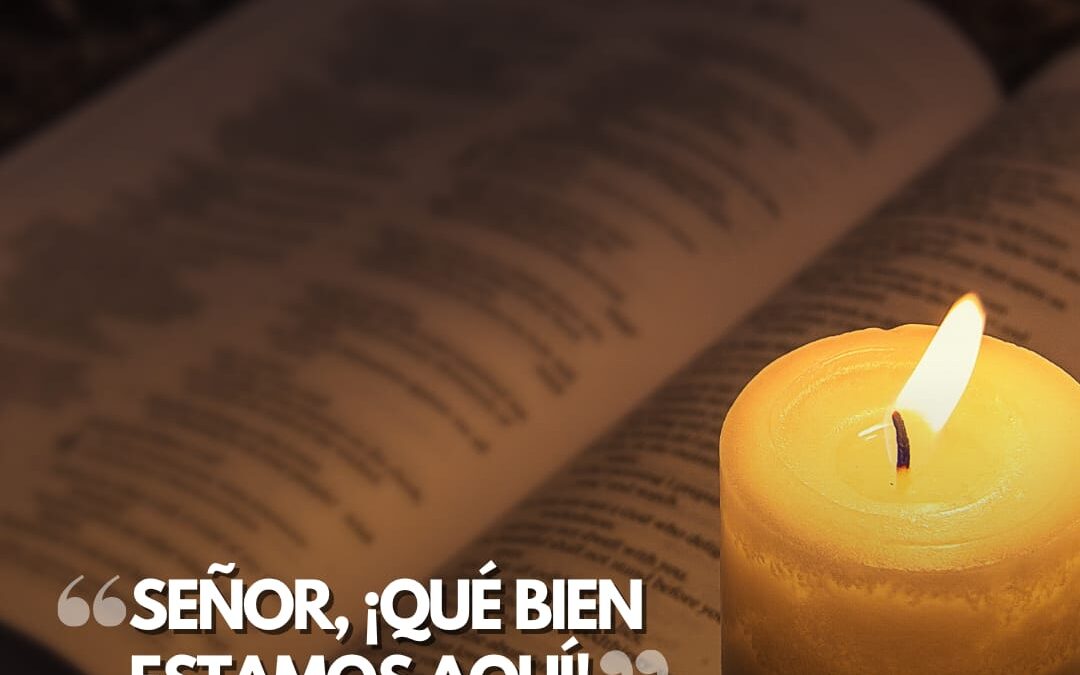 Señor, ¡qué bien estamos aquí!