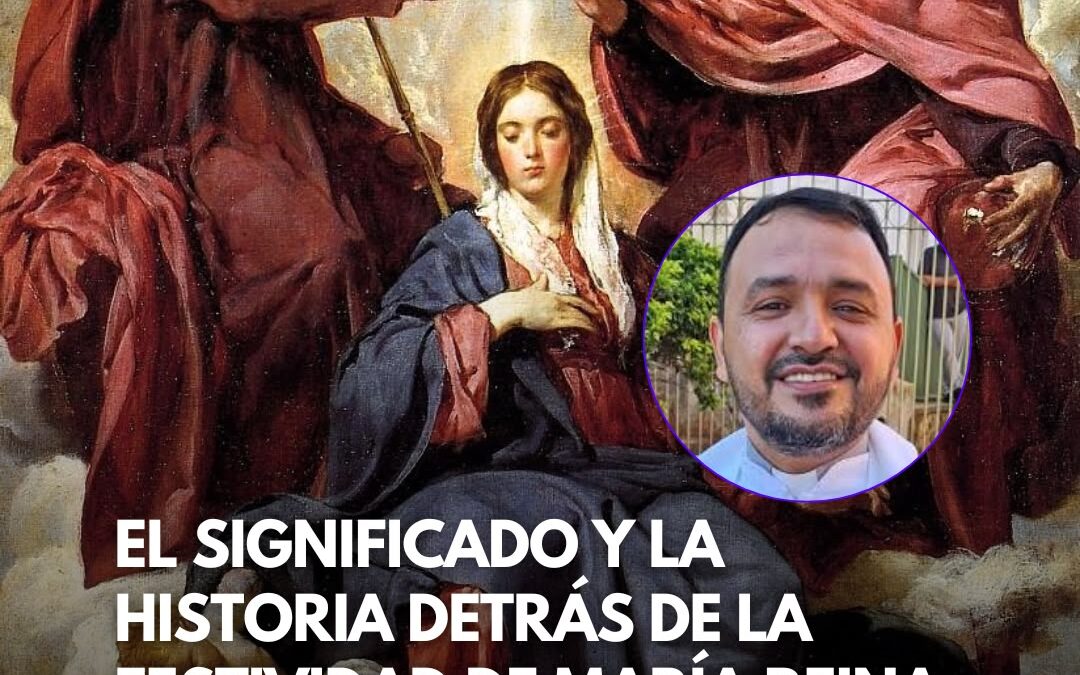 El significado y la historia detrás de la festividad de María Reina