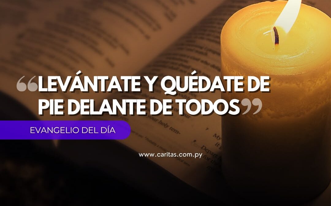 Levántate y quédate de pie delante de todos