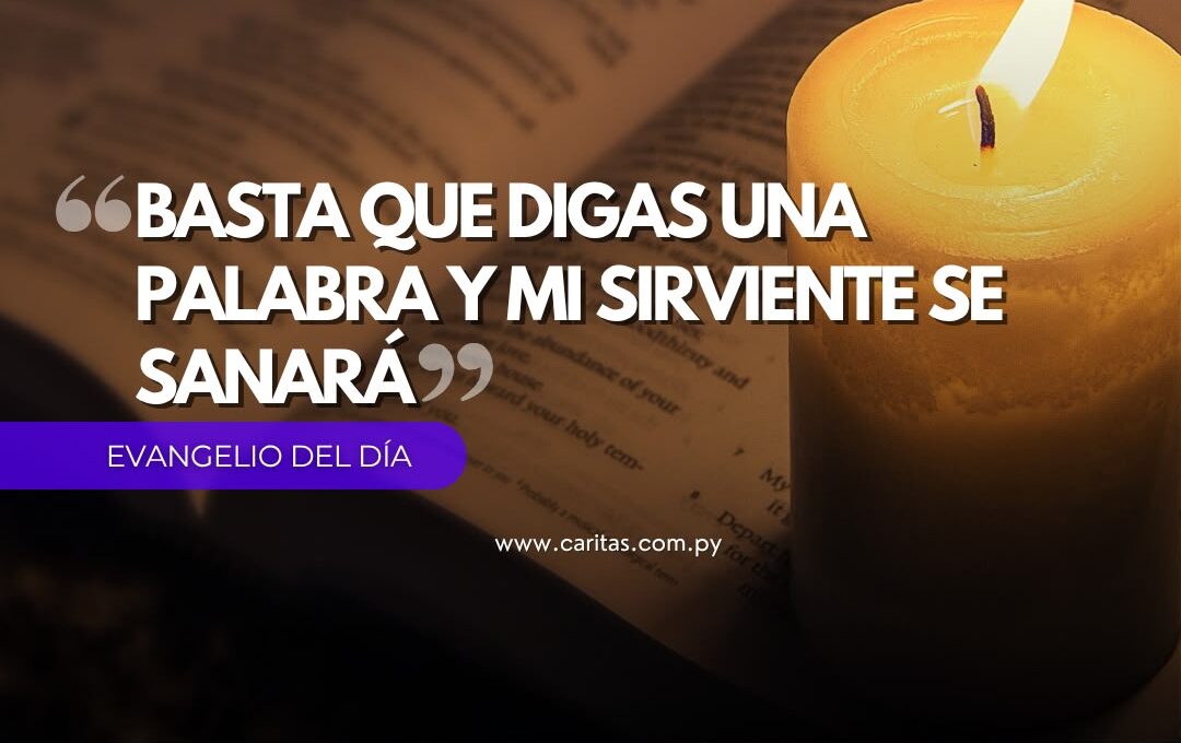 Basta que digas una palabra y mi sirviente se sanará
